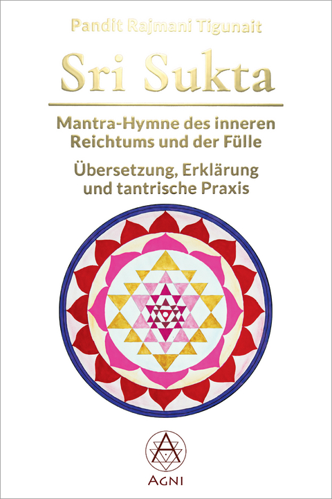 Sri Sukta - Mantra-Hymne des inneren Reichtums und der Fülle - Pandit Rajmani Tigunait