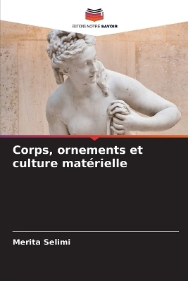 Corps, ornements et culture mat�rielle - Merita Selimi