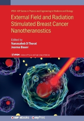 External Field and Radiation Stimulated Breast Cancer Nanotheranostics - 