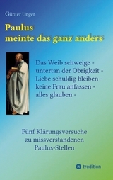 Paulus meinte das ganz anders - Günter Unger