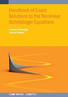 Handbook of Exact Solutions to the Nonlinear Schrödinger Equations - Usama Al Khawaja, Laila Al Sakkaf