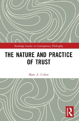 The Nature and Practice of Trust - Marc A. Cohen