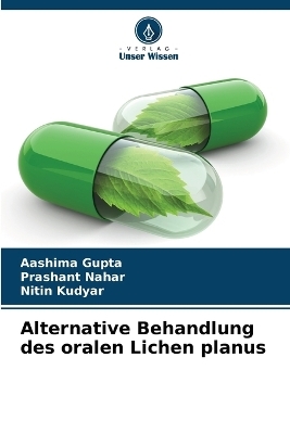 Alternative Behandlung des oralen Lichen planus - Aashima Gupta, Prashant Nahar, Nitin Kudyar