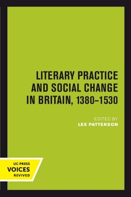 Literary Practice and Social Change in Britain, 1380-1530 - Lee Patterson