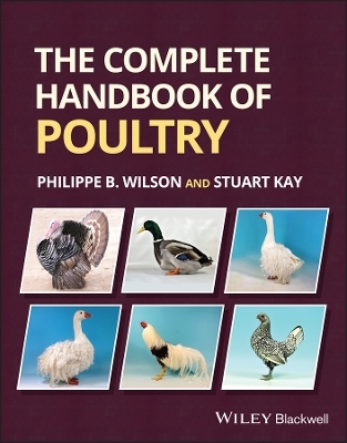 The Complete Handbook of Poultry - Philippe B. Wilson, Stuart Kay