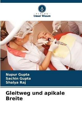 Gleitweg und apikale Breite - Nupur Gupta, Sachin Gupta, Shalya Raj