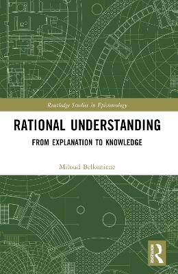 Rational Understanding - Miloud Belkoniene