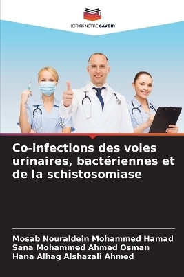 Co-infections des voies urinaires, bactériennes et de la schistosomiase - Mosab Nouraldein Mohammed Hamad, Sana Mohammed Ahmed Osman, Hana Alhag Alshazali Ahmed