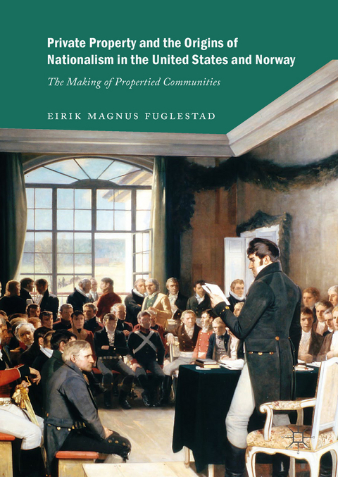 Private Property and the Origins of Nationalism in the United States and Norway - Eirik Magnus Fuglestad