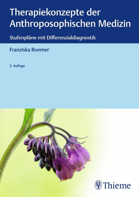 Therapiekonzepte der Anthroposophischen Medizin -  Franziska Roemer