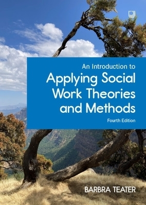 An Introduction to Applying Social Work Theories and Methods, 4/e - Barbra Teater