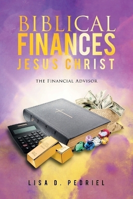 Biblical Finances Jesus Christ - Lisa D Pedriel