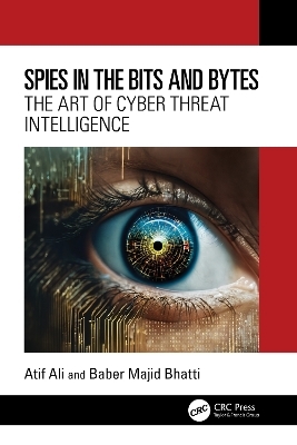 Spies in the Bits and Bytes - Atif Ali, Baber Majid Bhatti