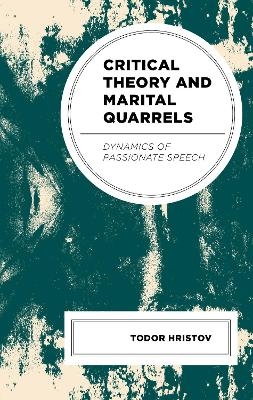 Critical Theory and Marital Quarrels - Todor Hristov