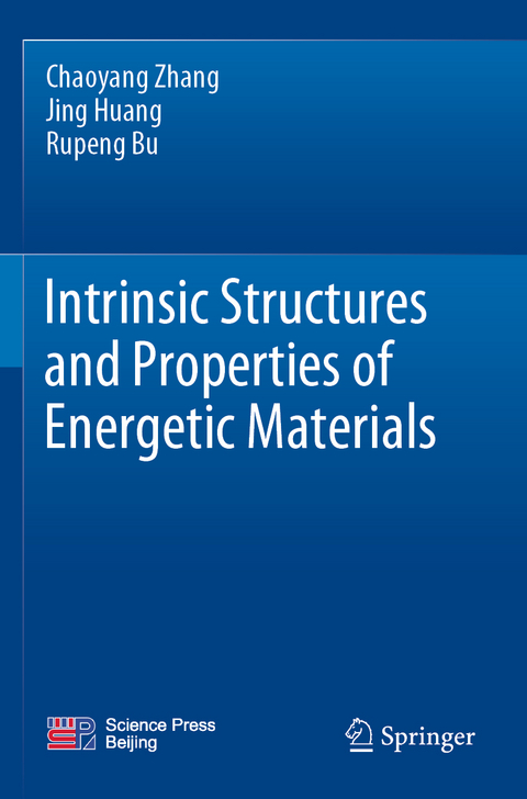 Intrinsic Structures and Properties of Energetic Materials - Chaoyang Zhang, Jing Huang, Rupeng Bu