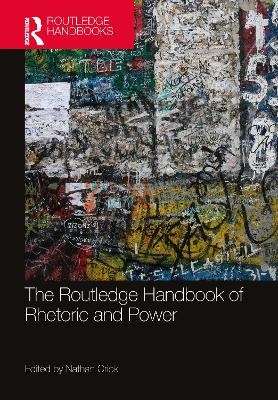 The Routledge Handbook of Rhetoric and Power - 