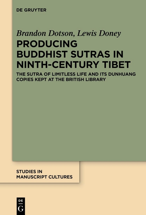 Producing Buddhist Sutras in Ninth-Century Tibet - Brandon Dotson, Lewis Doney