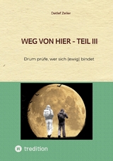 Weg von hier - Teil III - Detlef Zeiler