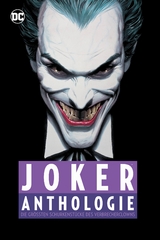 Die Joker Anthologie (Neuausgabe) - Bill Finger, Bob Kane, Jerry Robinson, Dick Sprang, Lew Sayre Schwartz, David Vern Reed, John Broome, Carmine Infantino, Dennis O’Neil, Neal Adams, Steve Englehart, Marshall Rogers, Len Wein, Walt Simonson, Gerry Conway, José Luis García-López, Mike W. Barr, Alan Davis, Alan Grant, Norm Breyfogle, Paul Dini, John Byrne, Chuck Dixon, Pete Woods, Ed Brubaker, Doug Mahnke, Mark Waid, Brian Bolland, James Tynion IV, Guillem March, Matthew Rosenberg, Francesco Francavilla