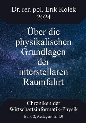 Über die physikalischen Grundlagen der interstellaren Raumfahrt - Erik Kolek