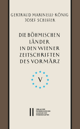 Die böhmischen Länder in den Wiener Zeitschriften und Almanachen des Vormärz (1805-1848), Teil 5: - Gertraud Marinelli-König