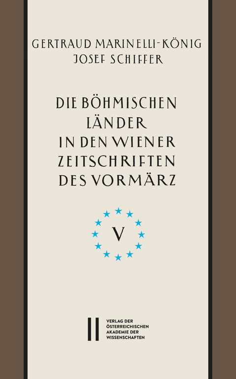 Die böhmischen Länder in den Wiener Zeitschriften und Almanachen des Vormärz (1805-1848), Teil 5: - Gertraud Marinelli-König