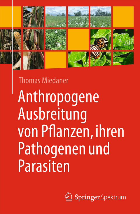 Anthropogene Ausbreitung von Pflanzen, ihren Pathogenen und Parasiten - Thomas Miedaner