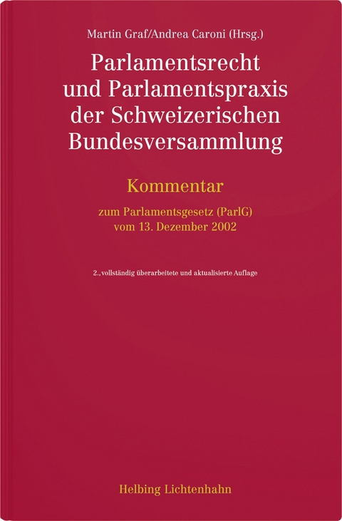 Parlamentsrecht und Parlamentspraxis der Schweizerischen Bundesversammlung - Christoph Albrecht, Anne Benoit, Andrea Caroni, Anne Dieu, Stefan Diezig, Martin Graf, Diego Hättenschwiler, Oliver Heer, Stefan Koller, Simone Ledermann, Ruth Lüthi, Patrick Mägli, Samuel Muralt, Luzian Odermatt, Thomas Sägesser, Alexandre Schneebeli Keuchenius, Nicole Schwager, Sigrid Steiner, Michael Strebel, Florent Strobel, Andreas Tobler, Daniel Zehnder