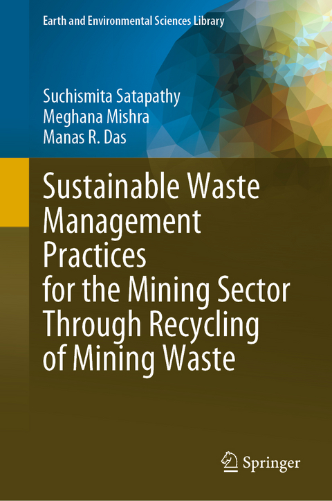 Sustainable Waste Management Practices for the Mining Sector Through Recycling of Mining Waste - Suchismita Satapathy, Meghana Mishra, Manas R. Das