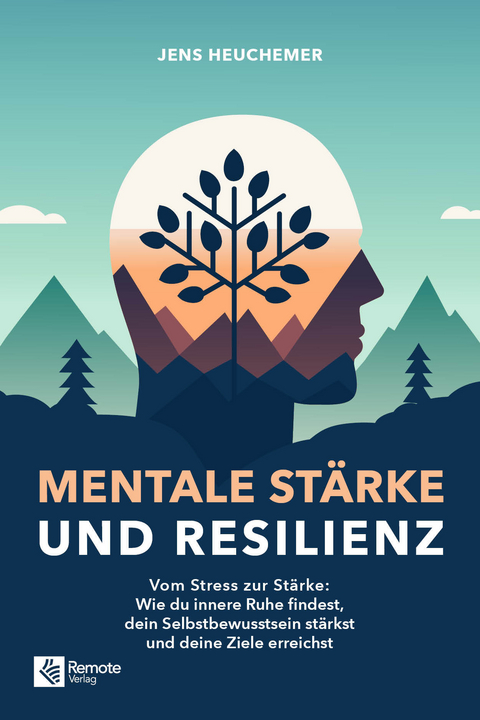 Mentale Stärke und Resilienz - Jens Heuchemer