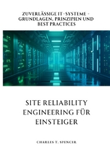 Site Reliability Engineering für Einsteiger - Charles T. Spencer