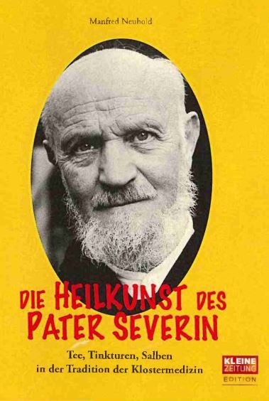 Die Heilkunst des Pater Severin - Manfred Neuhold