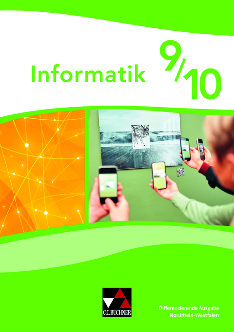 Informatik – Nordrhein-Westfalen - Differenzierende Ausgabe / Informatik NRW 9/10 Differenzierende Ausgabe - Sebastian Bergmann, Thomas Fiddicke, Torsten Kühne, Izabela Mieszczanski-Ruffino, Peter Schlagner