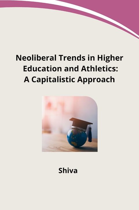 Neoliberal Trends in Higher Education and Athletics: A Capitalistic Approach -  SHIVA