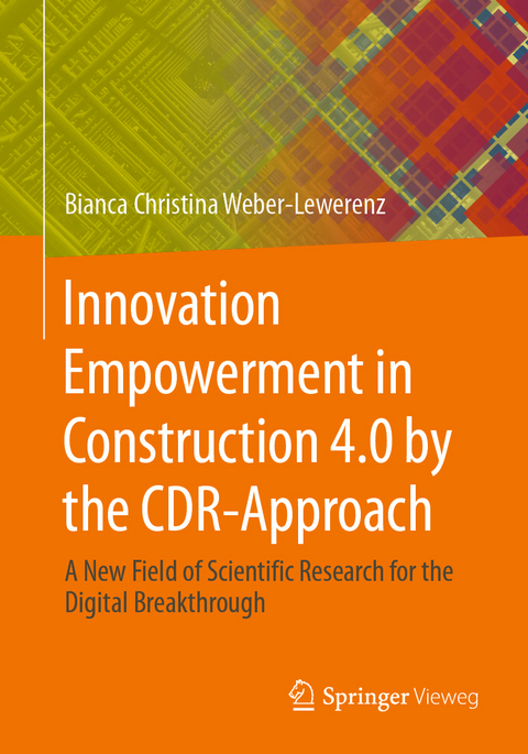 Innovation Empowerment in Construction 4.0 by the CDR-Approach - Bianca Christina Weber-Lewerenz