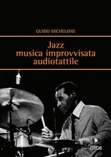 Jazz musica improvvisata audiotattile - Guido Michelone