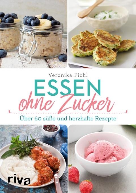 Essen ohne Zucker - Veronika Pichl