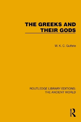 The Greeks and their Gods - W.K.C. Guthrie