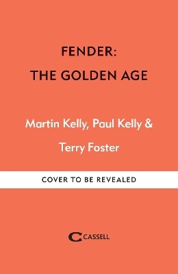 Fender: The Golden Age - Martin Kelly, Paul Kelly, Terry Foster