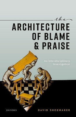 The Architecture of Blame and Praise - David Shoemaker