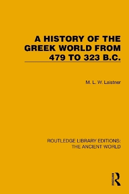 A History of the Greek World from 479 to 323 B.C. - M.L.W. Laistner