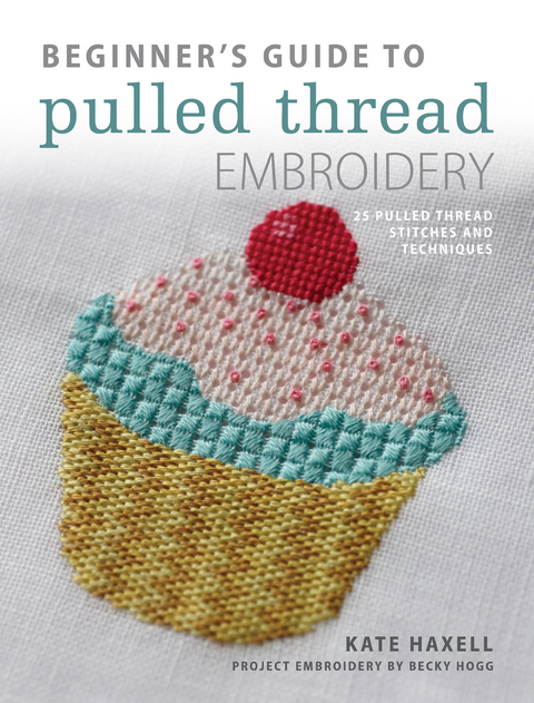 Beginner's Guide to Pulled Thread Embroidery -  Kate Haxell