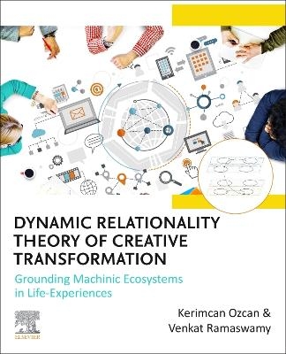 Dynamic Relationality Theory of Creative Transformation - Kerimcan Ozcan, Venkat Ramaswamy