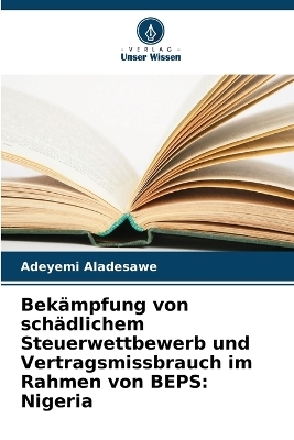 Bek�mpfung von sch�dlichem Steuerwettbewerb und Vertragsmissbrauch im Rahmen von BEPS - Adeyemi Aladesawe