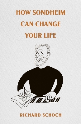 How Sondheim Can Change Your Life - Richard Schoch