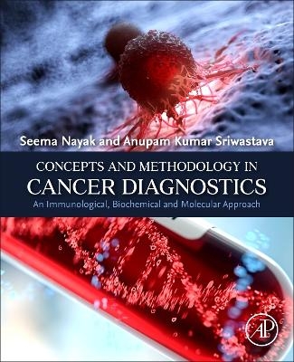 Concepts and Methodology in Cancer Diagnostics - Seema Nayak, Anupam Kumar Sriwastava