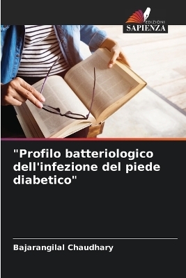 "Profilo batteriologico dell'infezione del piede diabetico" - Bajarangilal Chaudhary