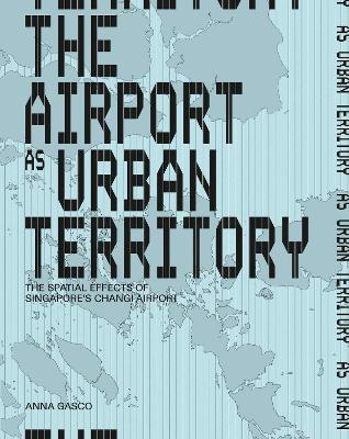 The Airport as Urban Territory - Anna Gasco