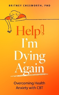 Help, I’m Dying Again - Brittney Chesworth