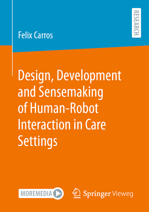 Design, development and sensemaking of human-robot interaction in care settings - Felix Carros